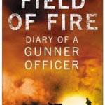 Field of Fire. Diary of a Gunner Officer Jack Swaab