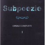 Subpoezie. Opere Complete Vol 1 - Angela Marinescu