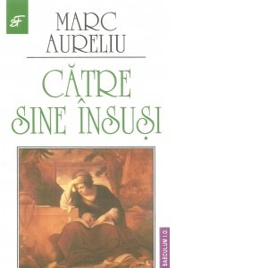 Catre sine insusi - Marc Aureliu, Marc Aureliu