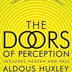 The Doors of Perception and Heaven and Hell - Aldous Huxley, Aldous Huxley