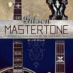 Gibson Mastertone: Flathead 5-String Banjos of the 1930's and 1940's