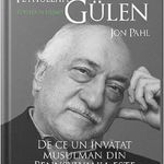 Fethullah Gülen. O viață în hizmet. De ce un învățat musulman din Pennsylvania este important pentru lume - Paperback brosat - Jon Pahl - Cetatea de Scaun, 