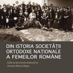 Din istoria Societății Ortodoxe Naționale a Femeilor Române - Paperback brosat - Anemari Monica Negru - Cetatea de Scaun, 