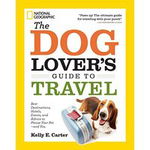 The Dog Lovers Guide To Travel Best Destinations Hotels Events And Advice To Please Your Petand You, 