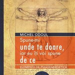 Spune-mi unde te doare iar eu i voi spune de ce - michel odoul carte, StoneMania Bijou