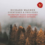 Richard Wagner: Overtures & Preludes | Richard Wagner, Frankfurt Radio Symphony Orchestra, Andres Orozco-Estrada, RCA Records