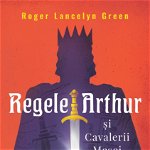 Regele Arthur si Cavalerii Mesei Rotunde, 