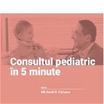 Consultul Pediatric In 5 Minute - Michael D. Cabana