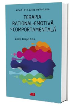 Terapia rational-emotiva si comportamentala. Ghidul terapeutului - Albert Ellis, Catharine MacLaren