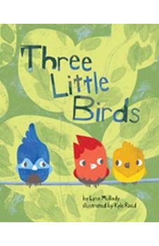 Three Little Birds - Lysa Mullady (author) & Kyle Reed (Illustrated by) , Lysa Mullady