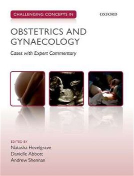 Challenging Concepts in Obstetrics and Gynaecology: Cases with Expert Commentary (Challenging Concepts)