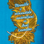 Straniile şi minunatele amărăciuni ale Avei Lavender - Paperback brosat - Lesley Walton - RAO, 