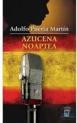 Azucena noaptea - Paperback brosat - Adolfo Puerta Martin - RAO, 