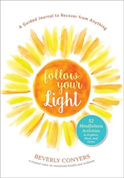 Follow Your Light. A Guided Journal to Recover from Anything