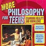 More Philosophy for Teens: Examining Reality and Knowledge, Paperback - Sharon M. Kaye
