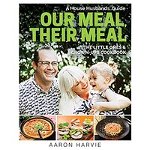 Our Meal , Their Meal. The Little Ones & Grown-Ups Cookbook, Paperback - Aaron Harvie