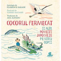 Cocorul fermecat si alte povesti japoneze pentru copii, Humanitas