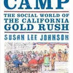 Roaring Camp: The Social World of the California Gold Rush - Susan Lee Johnson, Susan Lee Johnson