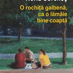 O rochiță galbenă, ca o lămâie bine coaptă - Paperback brosat - Horia Corcheș - Polirom, 