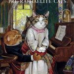 Pre-Raphaelite Cats (Cadouri pisici)