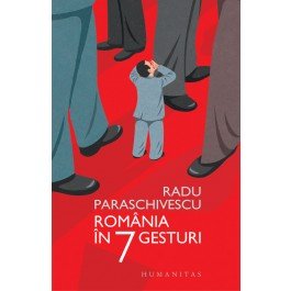 Romania in 7 gesturi - Radu Paraschivescu