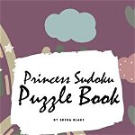 Princess Sudoku 9x9 Puzzle Book for Children - Easy Level (6x9 Puzzle Book / Activity Book), Paperback - Sheba Blake