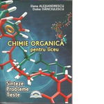 Chimie organica pentru liceu. Sinteze. Probleme. Teste, 