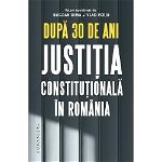 Dupa 30 de ani. Justitia constitutionala in Romania - Bogdan Dima Vlad Perju, Humanitas