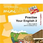 Practise your English 2. Limba engleza pentru ciclul primar. Pentru incepatori