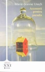 Accesorii pentru paradis - Paperback brosat - Marie-Jeanne Urech - Univers, 