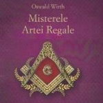 Misterele Artei Regale - Oswald Wirth