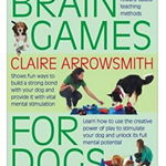 Interpet Brain Games For Dogs: Fun Ways to Build a Strong Bond with Your Dog and Provide it with Vital Mental Stimulation