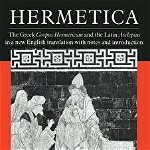 Hermetica The Greek Corpus Hermeticum and the Latin Asclepius in a New English Translation, with Notes and Introduction, Brian P. Copenhaver