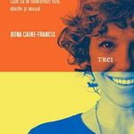 Schimbările menopauzei. Cum să te reinventezi fizic, afectiv și sexual - Paperback brosat - Dona Caine-Francis - Trei, 