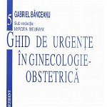 Ghid De Urgente In Ginecologie-Obstetrica - Gabriel Banceanu 824596