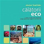 Calatorii eco - Alastair Fuad-Luke, Vellant