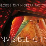 George Tsypin Opera Factory: Invisible City