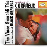 Jazz Impressions Of Black Orpheus (Deluxe Expanded Edition) - Vinyl | Vince Guaraldi Trio, Craft Recordings