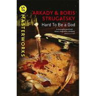 Hard To Be A God - Arkady Strugatsky