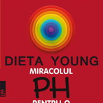 Dieta Young - Miracolul pH pentru o sanatate perfecta - carte - Dr. Robert Young, Paralela 45