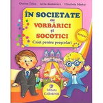 In societate cu VORBARICI si SOCOTICI! Caiet pentru prescolari - Dorina Telea, Carminis