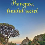 Provence, tinutul secret, Ioan T. Morar