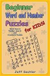 Beginner Word and Number Puzzles for Kids: Word Search, Number Search and Crossword Puzzles for Kids!, Jeff Sechler (Author)