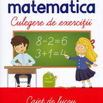 Invat matematica. Culegere de exercitii. Caiet de lucru pentru gradinita si clasa pregatitoare - Luminita Albu, Libelula