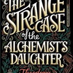 The Strange Case of the Alchemist's Daughter (The Extraordinary Adventures of the Athena Club, nr. 1)