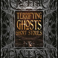 Terrifying Ghosts Short Stories (Gothic Fantasy)