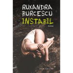 Instabil, Ruxandra Burcescu  - Editura Humanitas