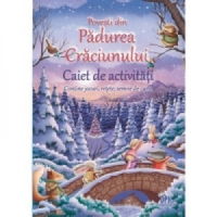 Povesti din Padurea Craciunului. Caiet de activitati. Contine jocuri, retete, semne de carte, 