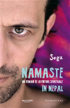 Namaste. Un roman de aventuri spirituale în Nepal - Paperback brosat - Sega - Humanitas, 