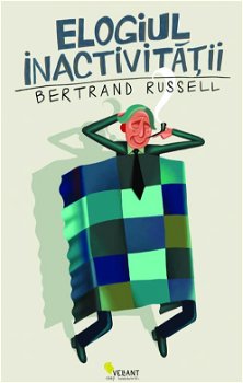 Elogiul inactivităţii - Paperback brosat - Bertrand Russell - Vellant, 